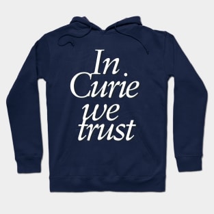 In science we trust (In Curie) Hoodie